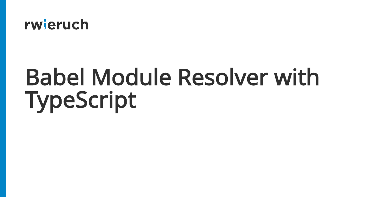 Babel Module Resolver with TypeScript - Robin Wieruch