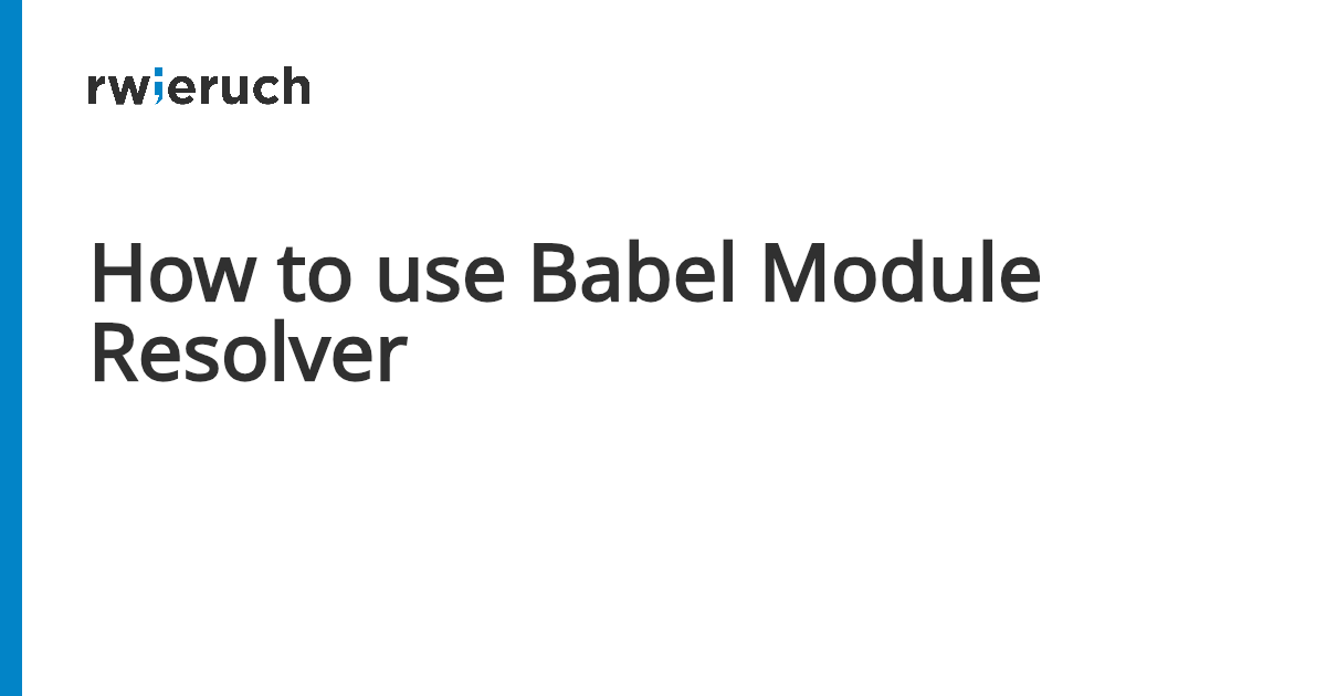How to use Babel Module Resolver - Robin Wieruch