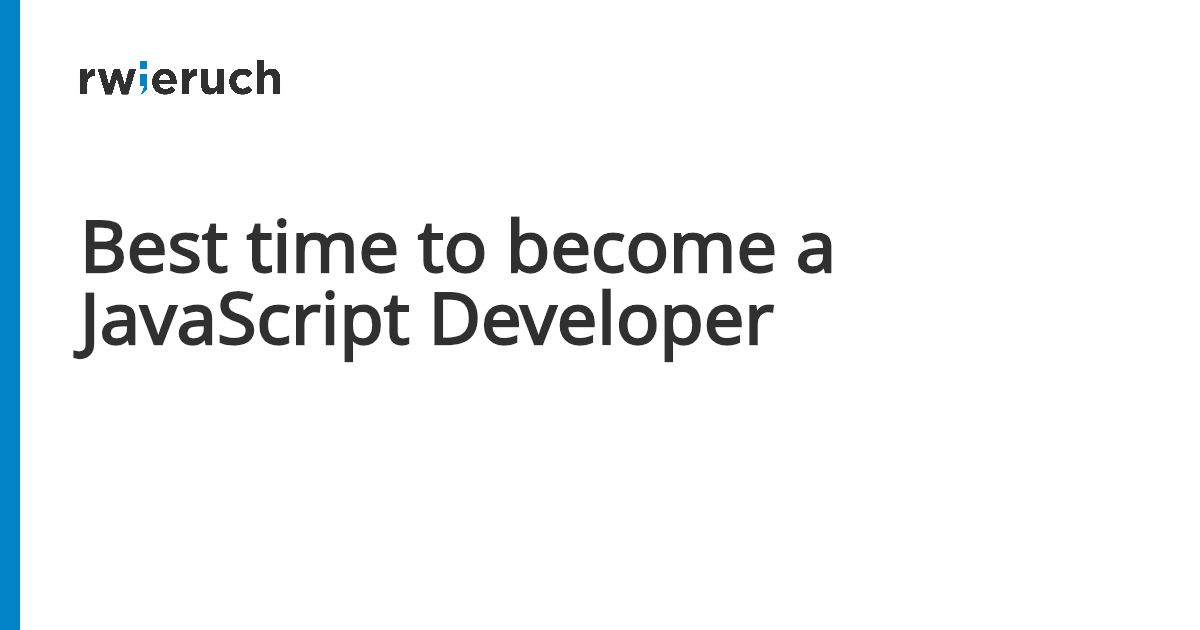 Best time to become a JavaScript Developer - Robin Wieruch