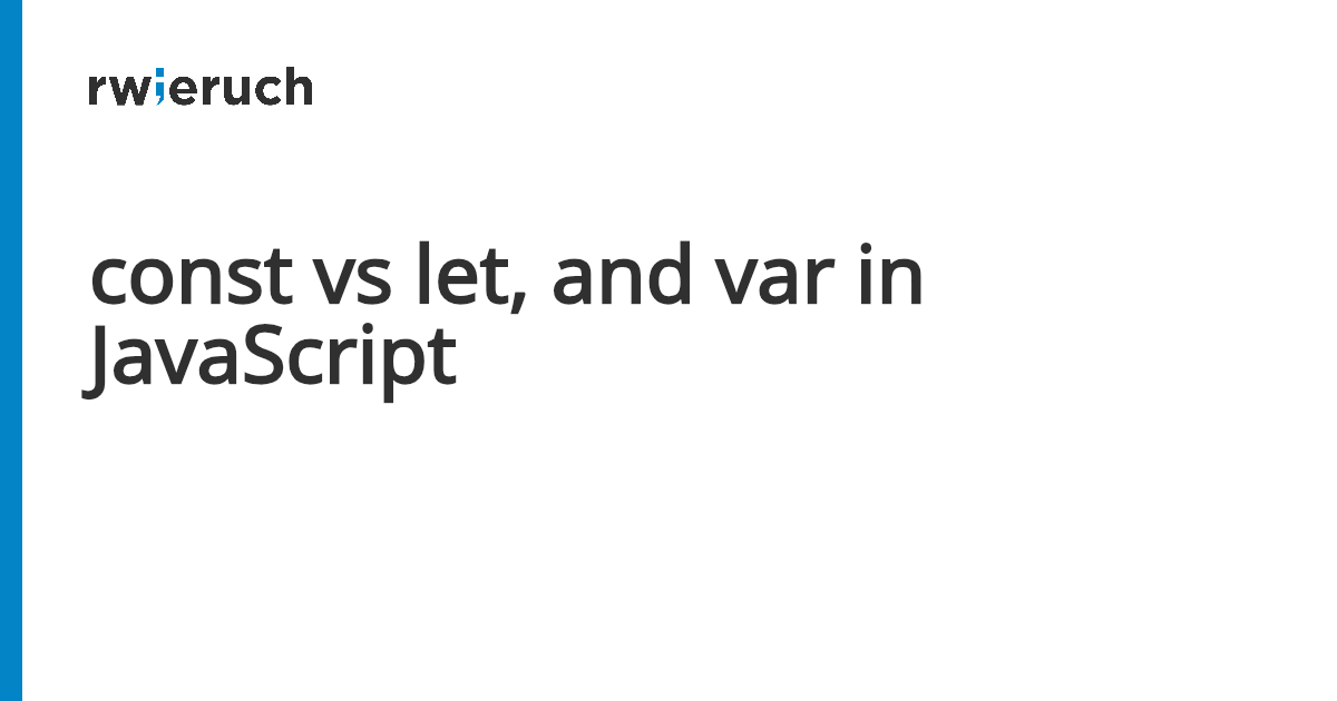 const vs let, and var in JavaScript - Robin Wieruch