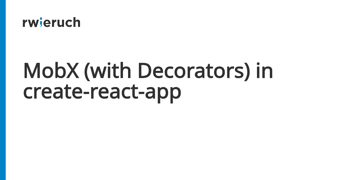 MobX (with Decorators) in create-react-app - Robin Wieruch