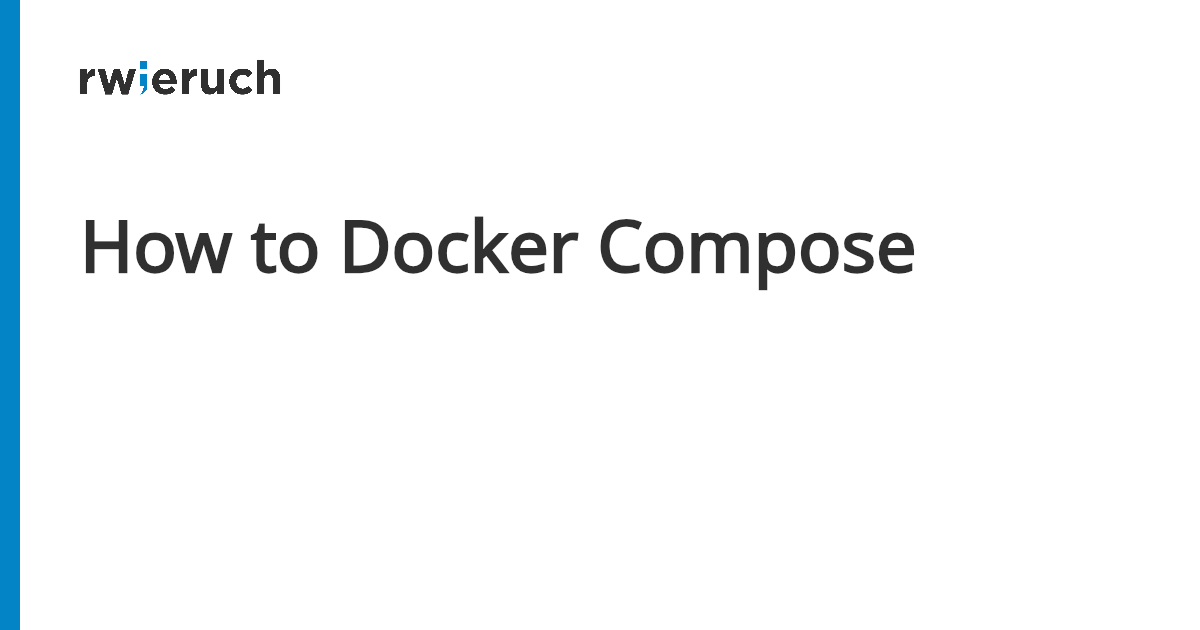 How to Docker Compose - Robin Wieruch
