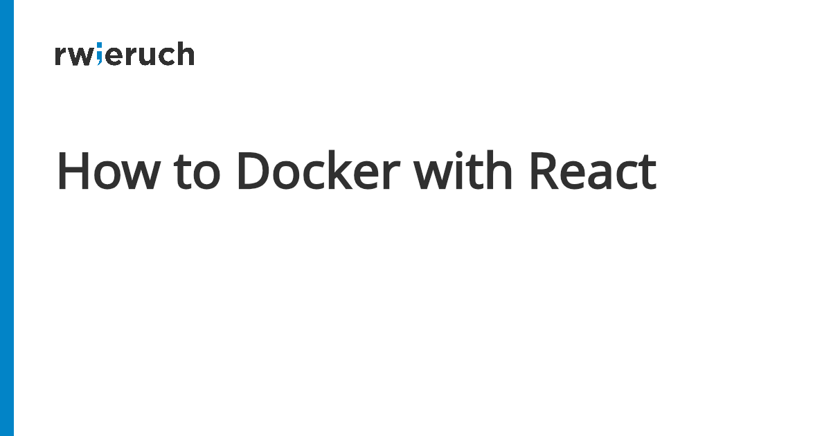 How to Docker with React - Robin Wieruch