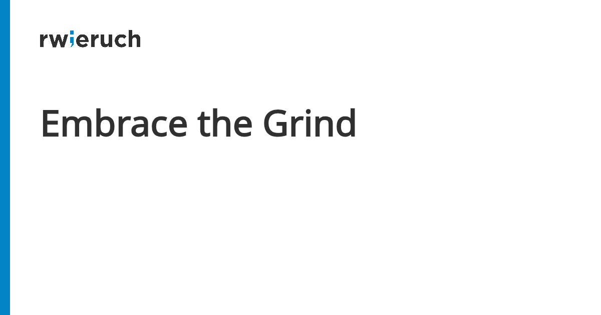 Embrace the Grind - Robin Wieruch