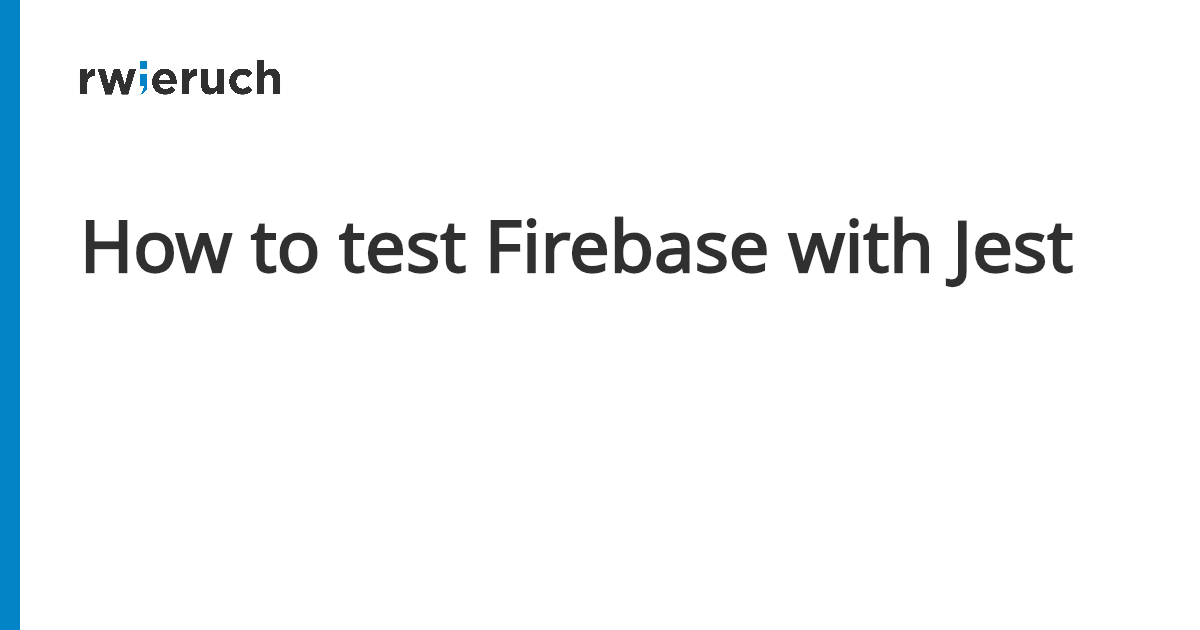 How to test Firebase with Jest - Robin Wieruch