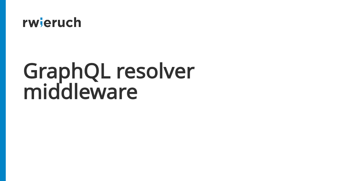 GraphQL resolver middleware - Robin Wieruch