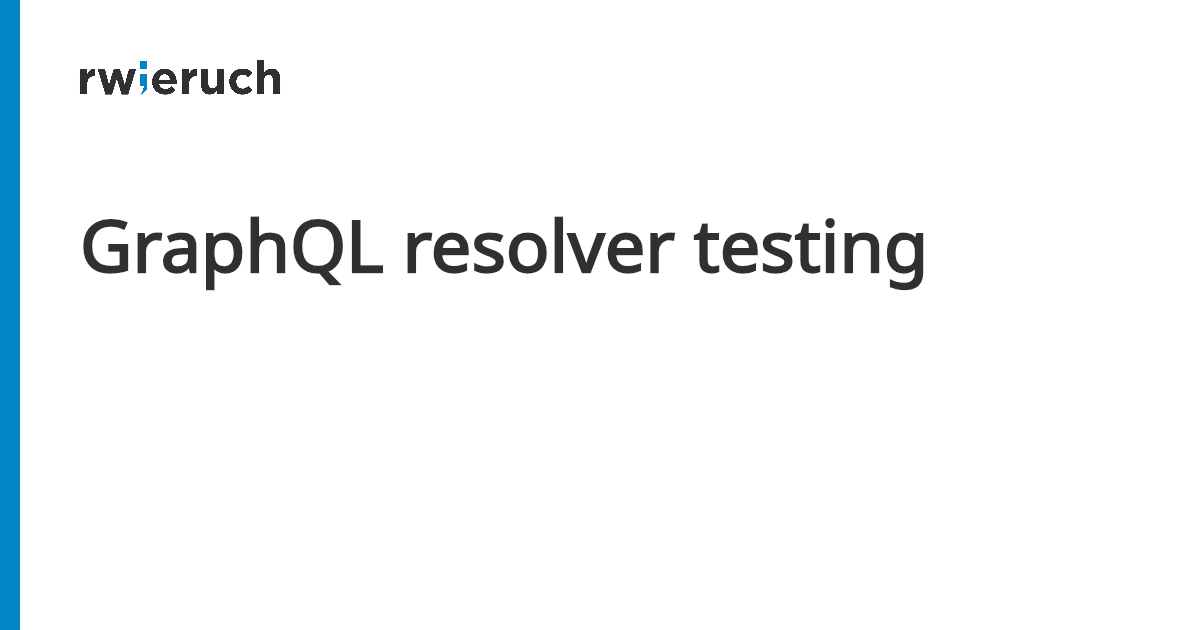 GraphQL resolver testing - Robin Wieruch
