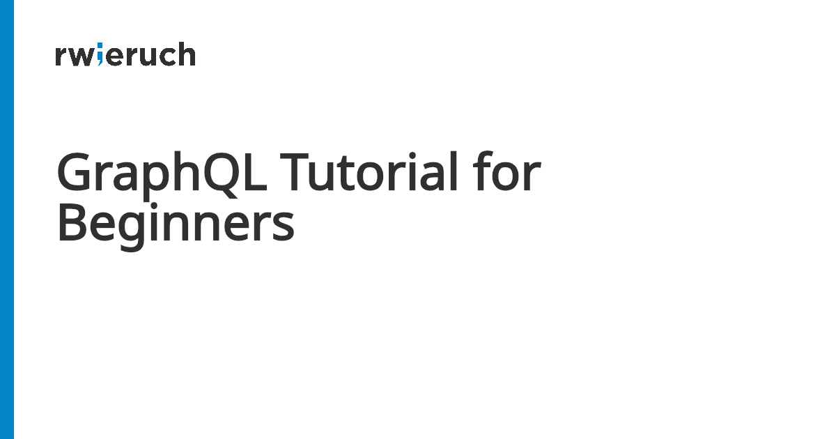 GraphQL Tutorial for Beginners - Robin Wieruch