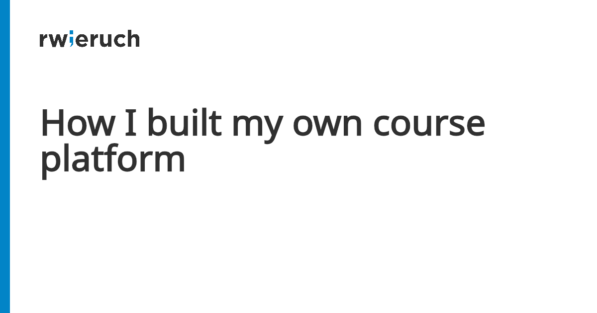 How I built my own course platform - Robin Wieruch