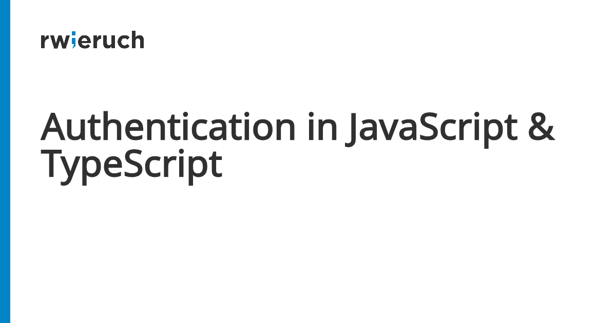 Authentication in JavaScript & TypeScript - Robin Wieruch