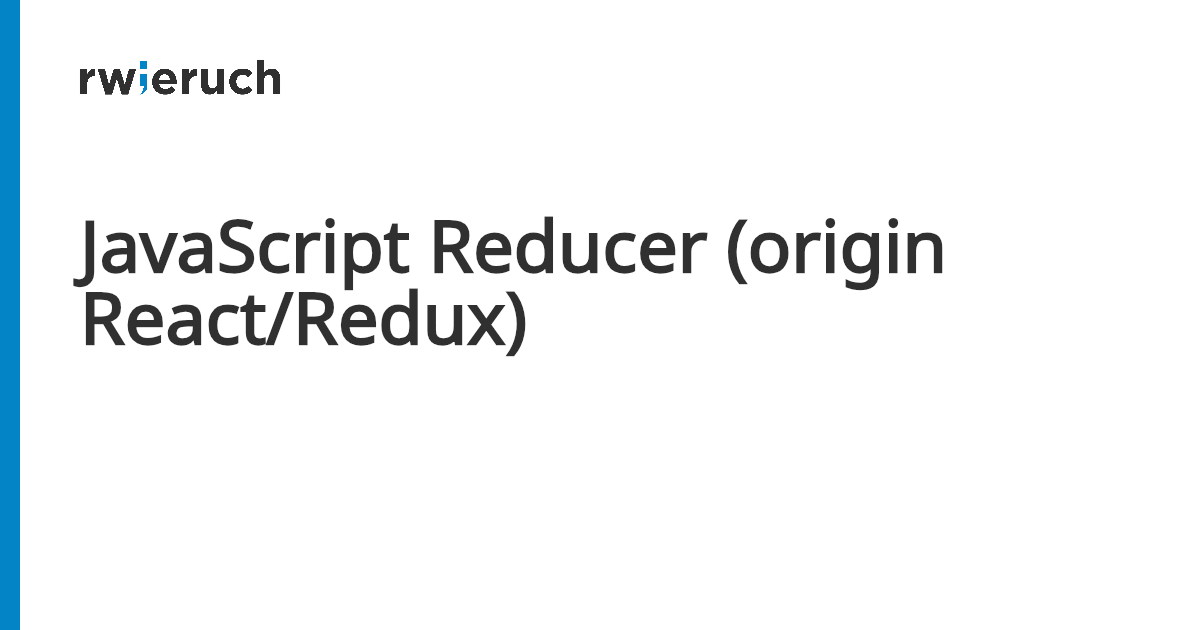 JavaScript Reducer (origin React/Redux) - Robin Wieruch