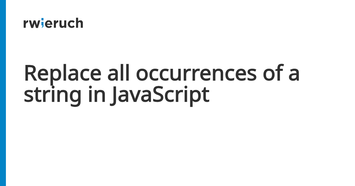 Replace all occurrences of a string in JavaScript - Robin Wieruch