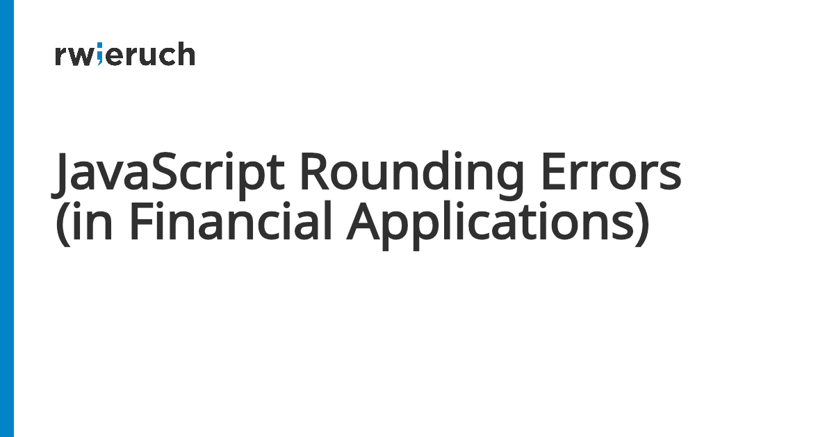 JavaScript Rounding Errors (in Financial Applications) - Robin Wieruch