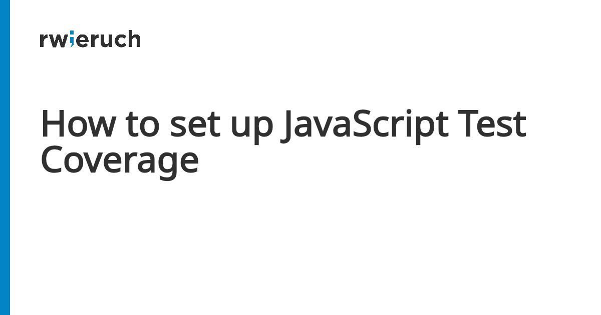 How to set up JavaScript Test Coverage - Robin Wieruch