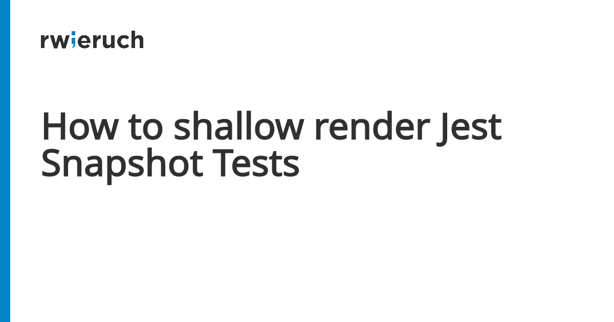 How to shallow render Jest Snapshot Tests - Robin Wieruch