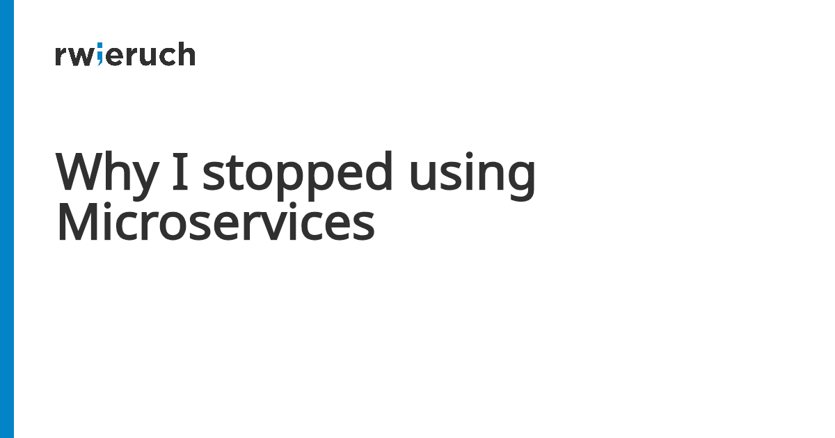 Why I stopped using Microservices - Robin Wieruch