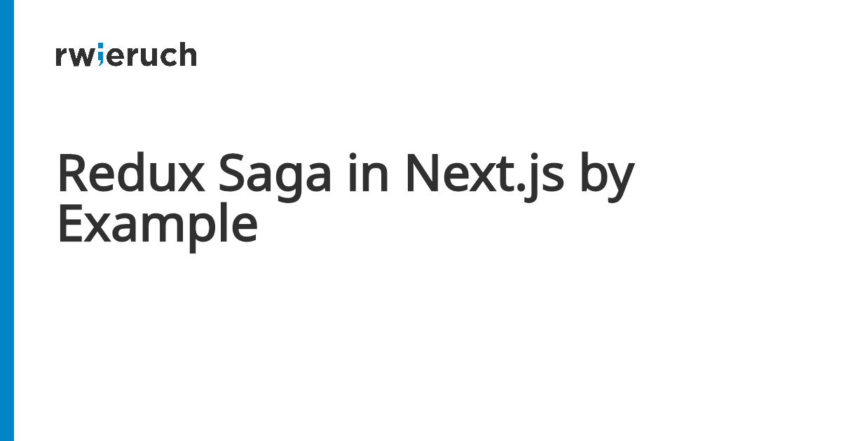 Redux Saga in Next.js by Example - Robin Wieruch