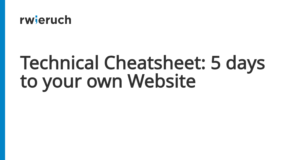 Technical Cheatsheet: 5 days to your own Website - Robin Wieruch