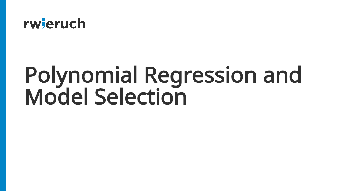 Polynomial Regression and Model Selection - Robin Wieruch