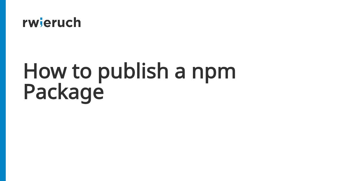 How to publish a npm Package - Robin Wieruch