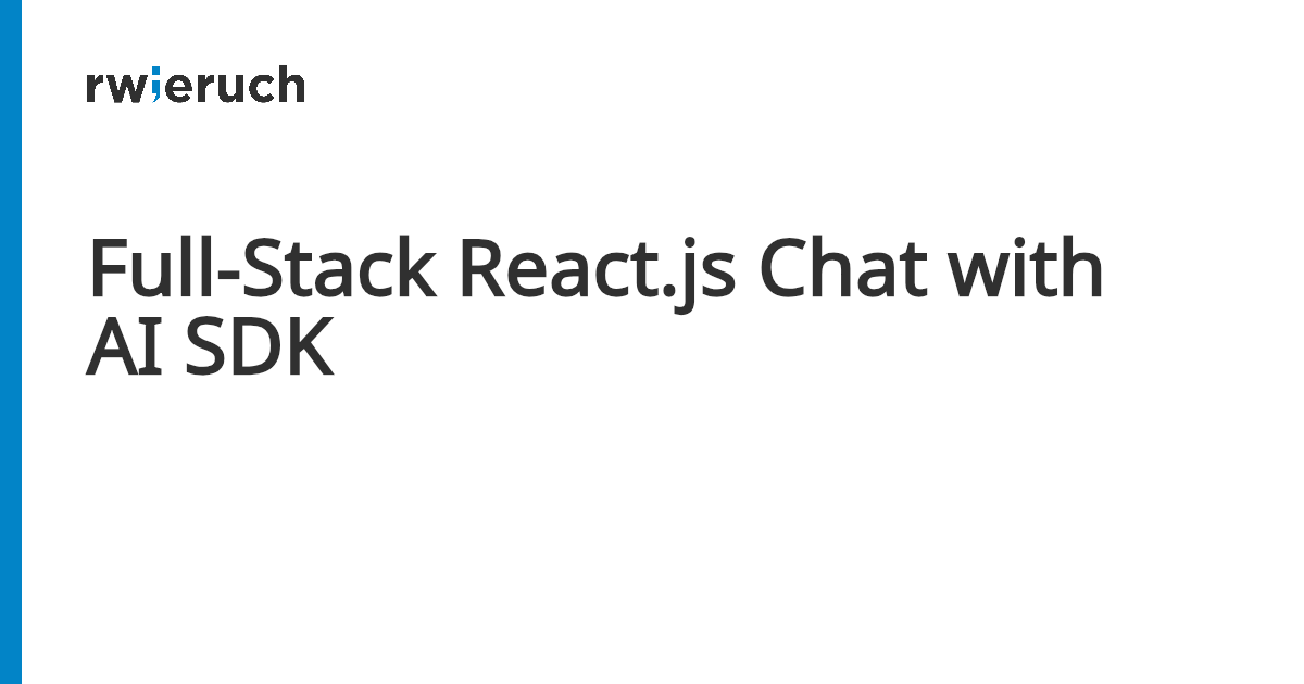 Full-Stack React.js Chat with AI SDK - Robin Wieruch