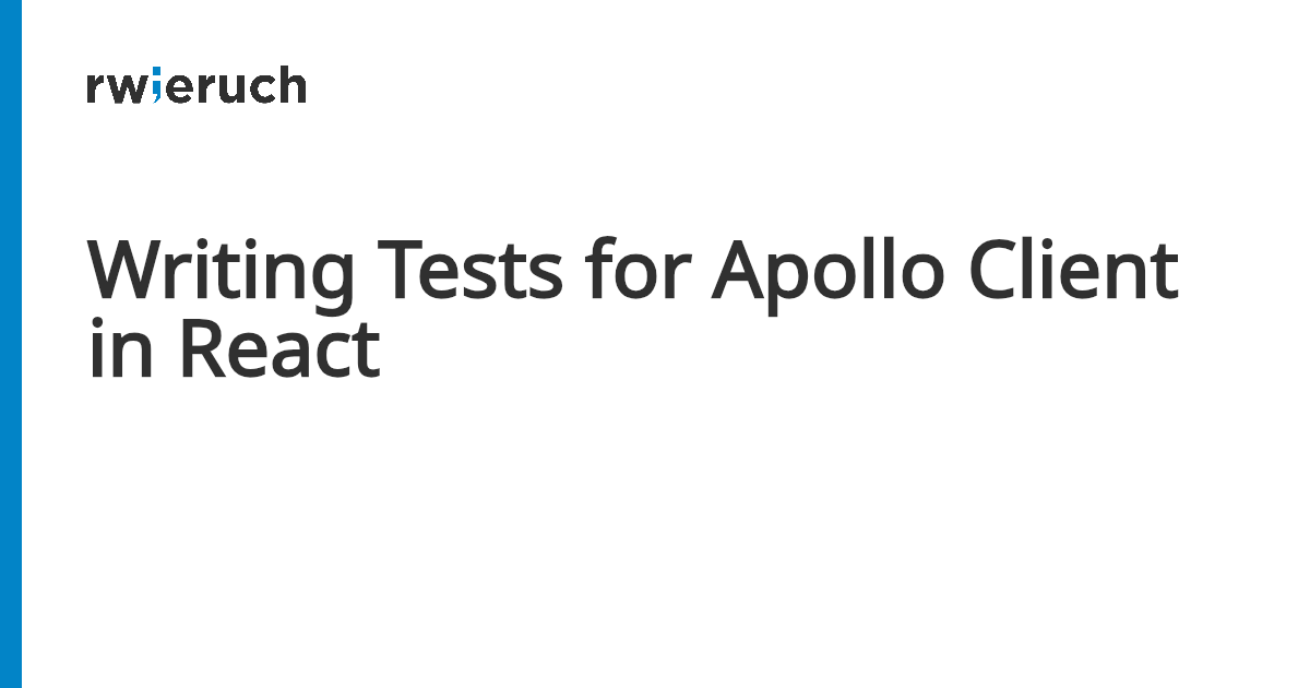 Writing Tests for Apollo Client in React - Robin Wieruch