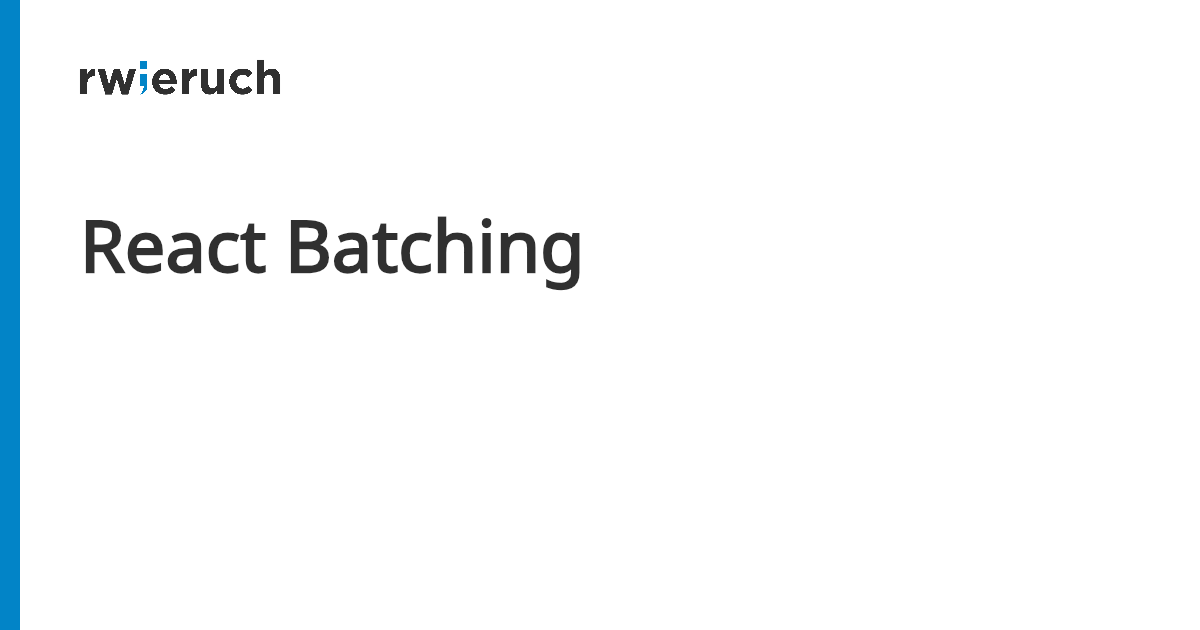 React Batching - Robin Wieruch