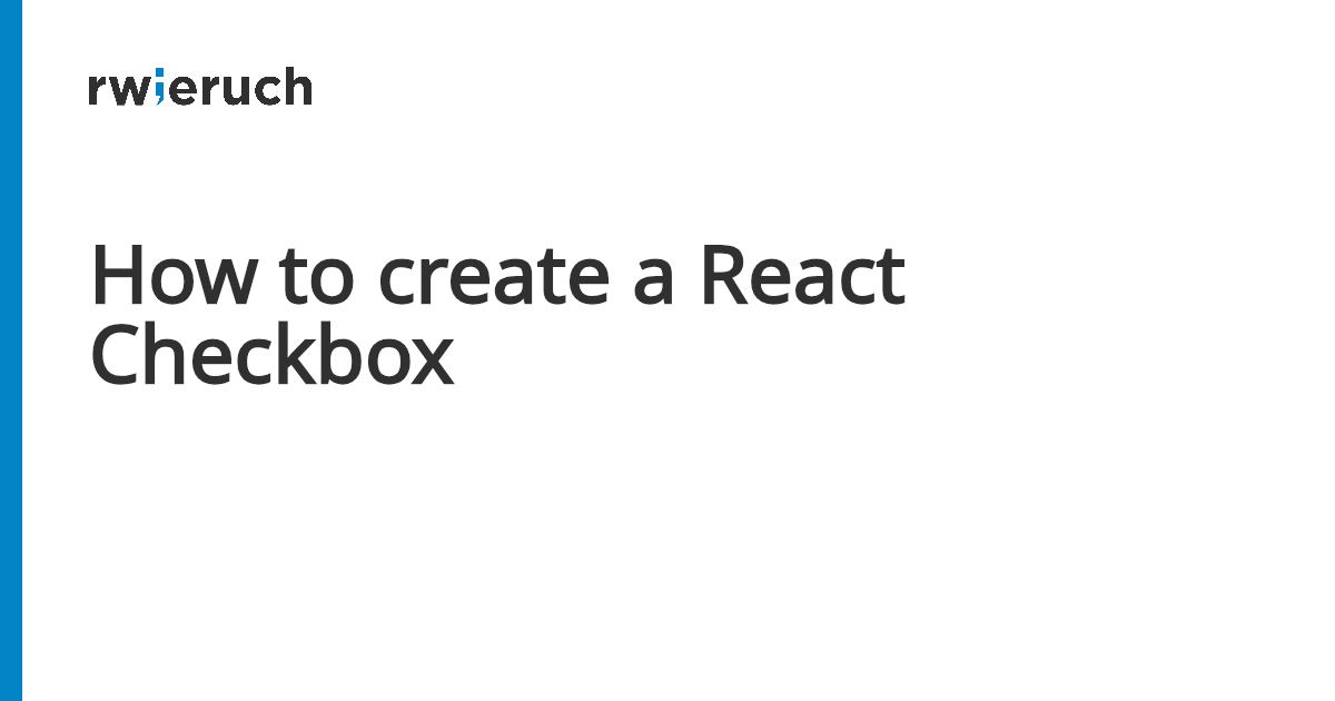 How to create a React Checkbox - Robin Wieruch