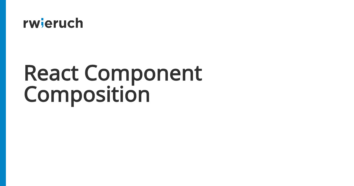React Component Composition - Robin Wieruch