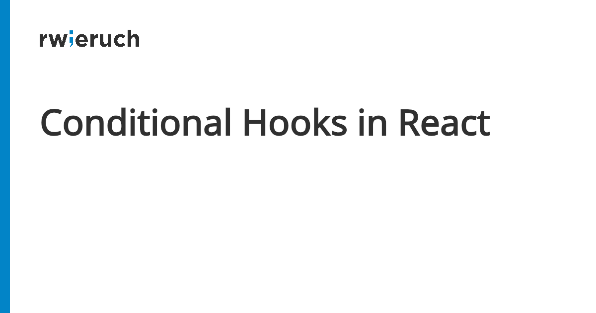 Conditional Hooks in React - Robin Wieruch