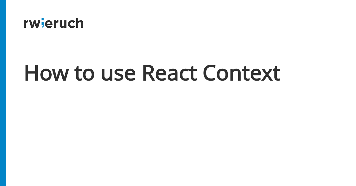 How to use React Context - Robin Wieruch