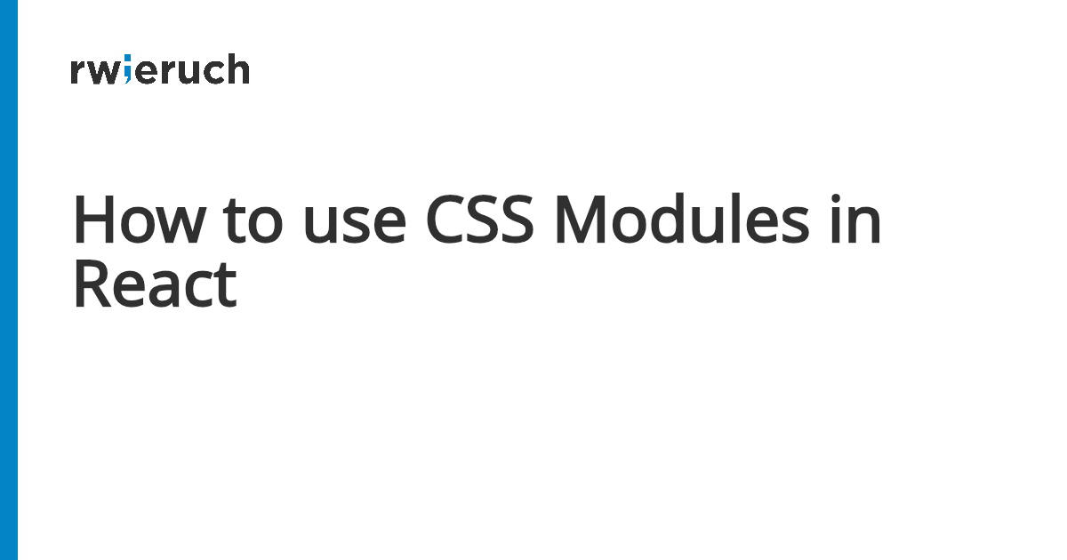 How to use CSS Modules in React - Robin Wieruch