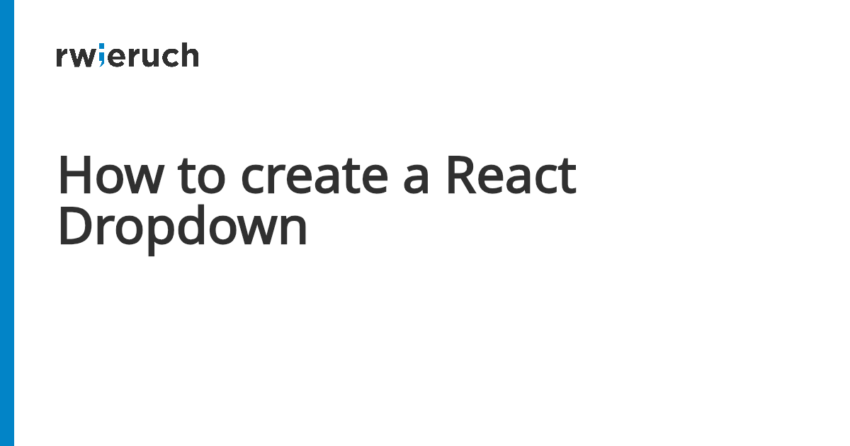 How to create a React Dropdown - Robin Wieruch