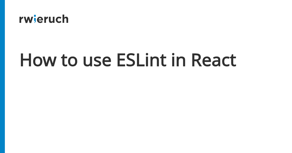 How to use ESLint in React - Robin Wieruch