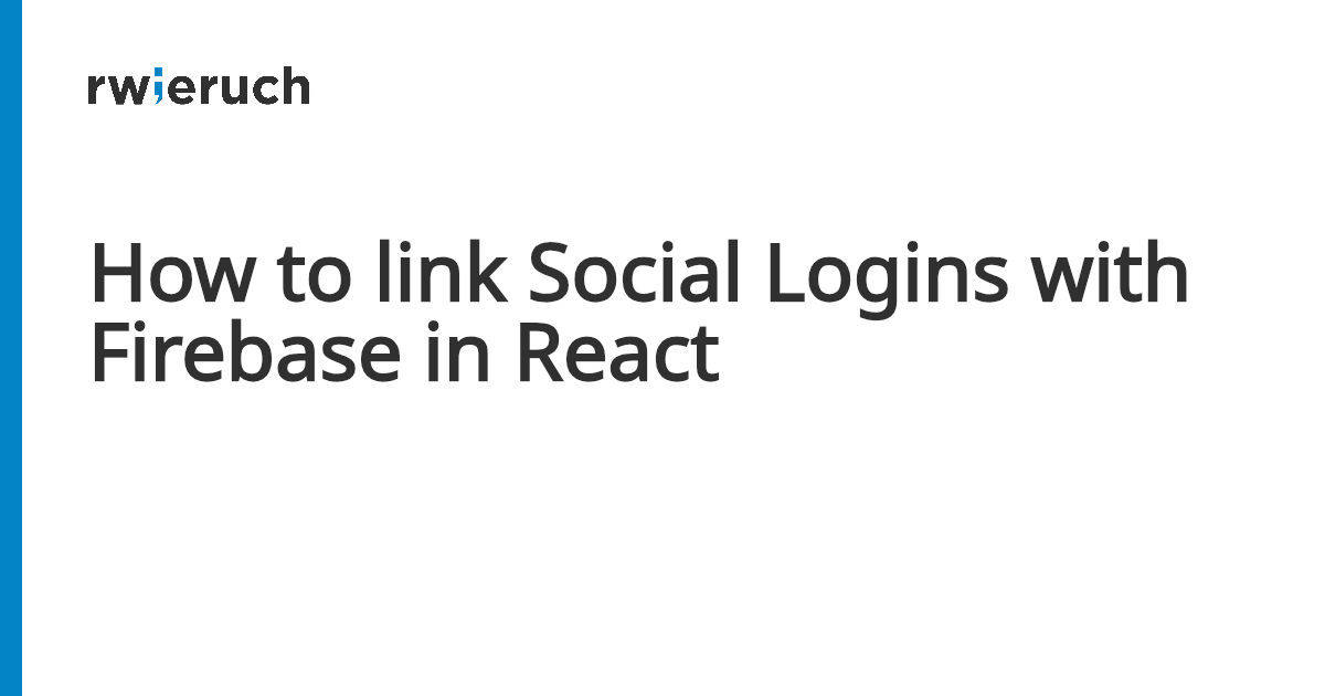 How to link Social Logins with Firebase in React - Robin Wieruch