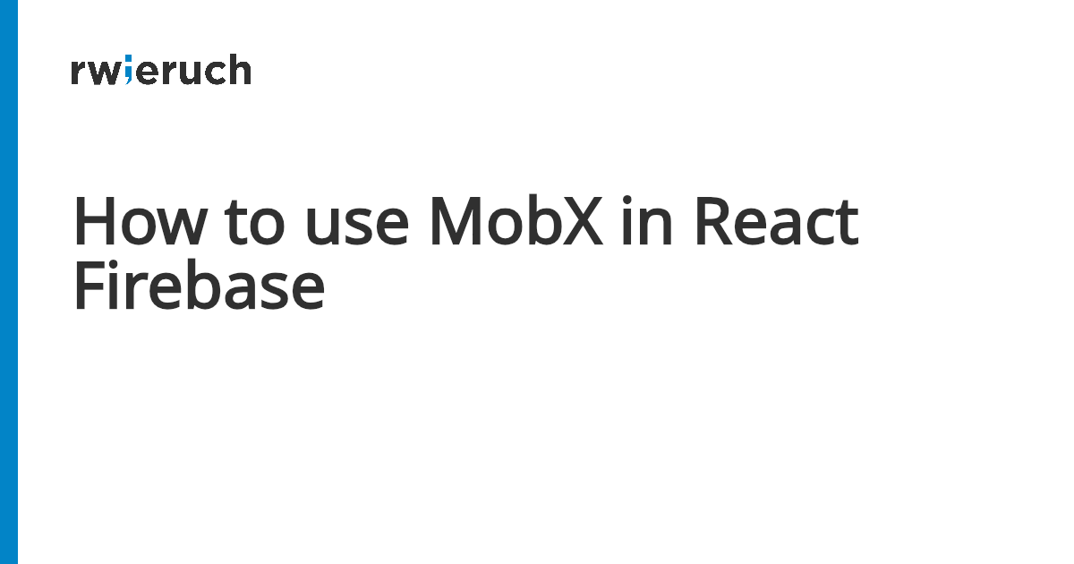 How to use MobX in React Firebase - Robin Wieruch