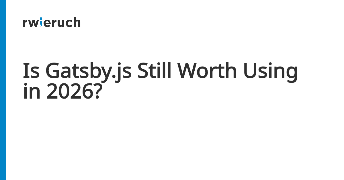 Is Gatsby.js Still Worth Using in 2026? - Robin Wieruch