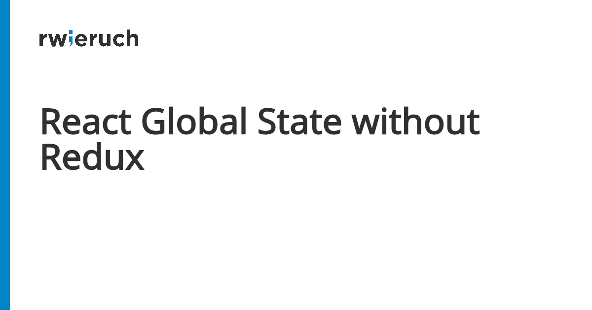 React Global State without Redux - Robin Wieruch