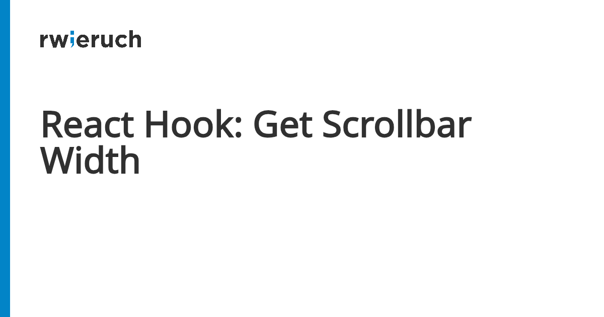 React Hook: Get Scrollbar Width - Robin Wieruch