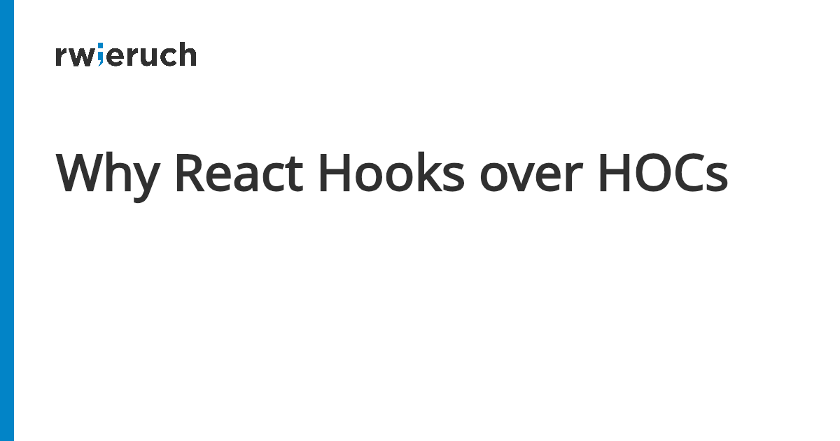 Why React Hooks over HOCs - Robin Wieruch
