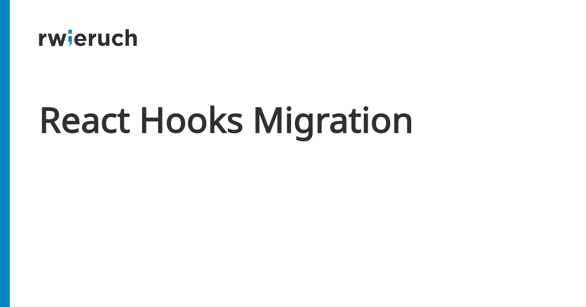 React Hooks Migration - Robin Wieruch