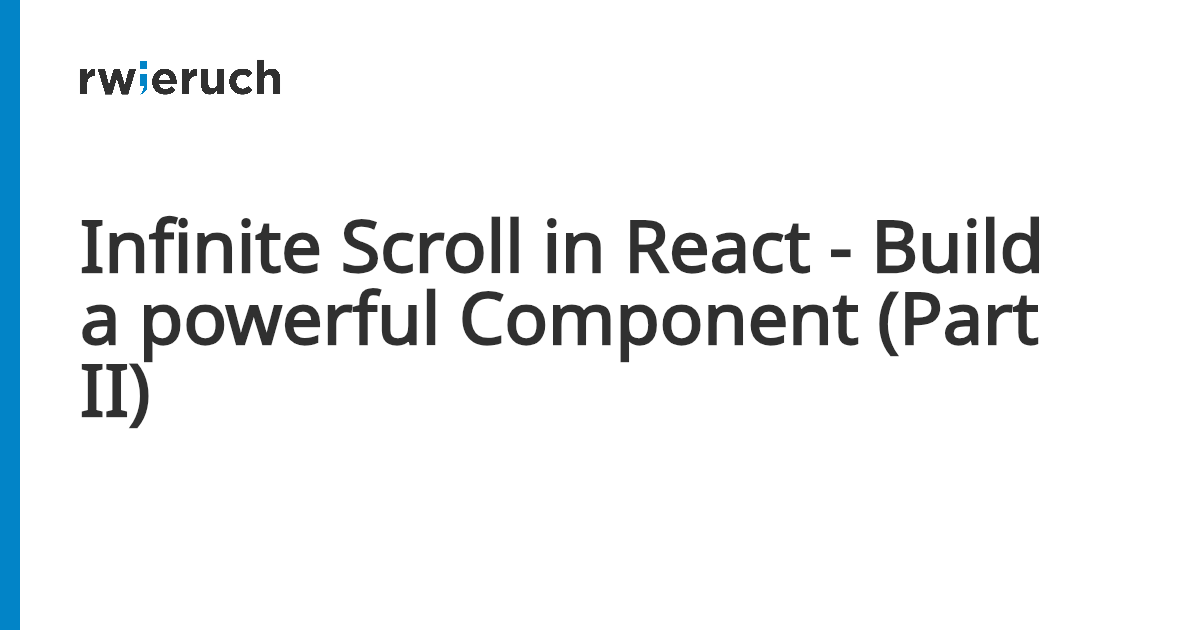 Infinite Scroll in React - Build a powerful Component (Part II) - Robin ...