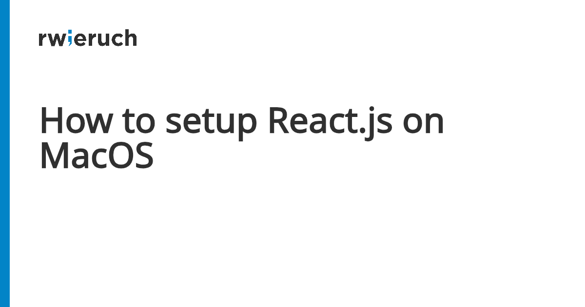 How to setup React.js on MacOS - Robin Wieruch