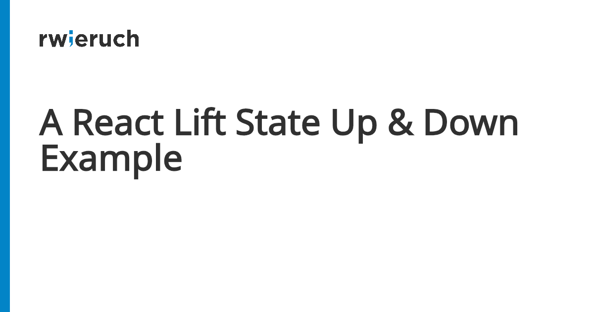 A React Lift State Up & Down Example - Robin Wieruch