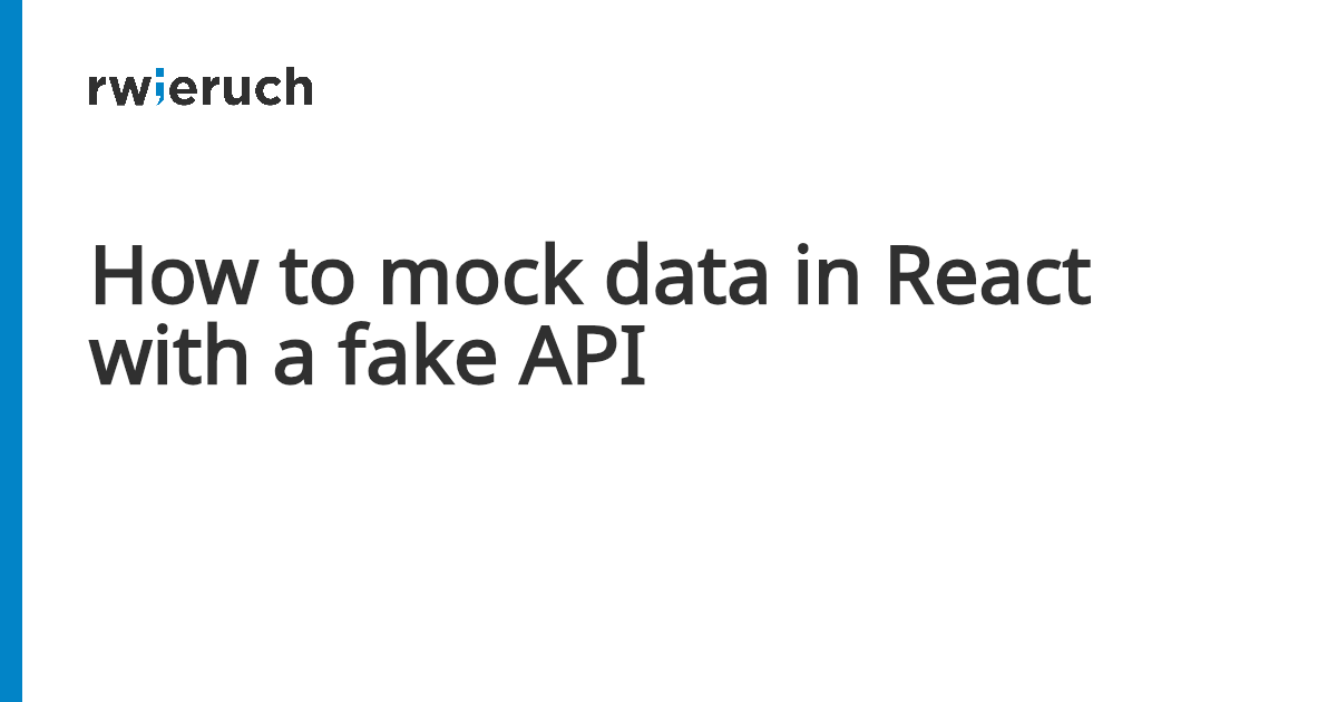 How to mock data in React with a fake API - Robin Wieruch