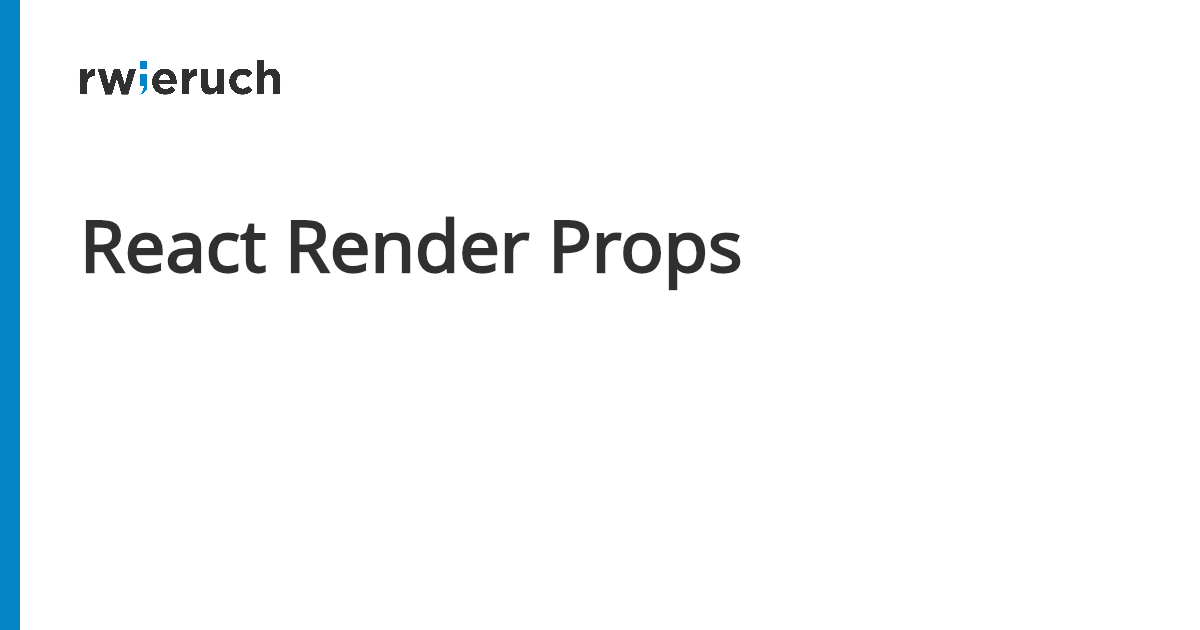 React Render Props - Robin Wieruch
