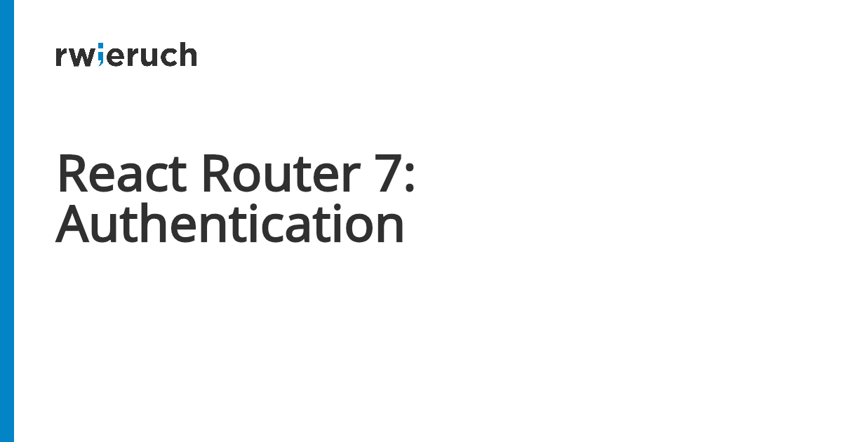 React Router 7: Authentication - Robin Wieruch