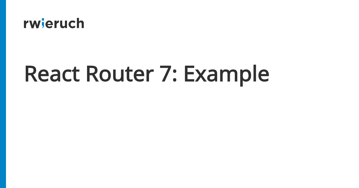 React Router 7: Example - Robin Wieruch
