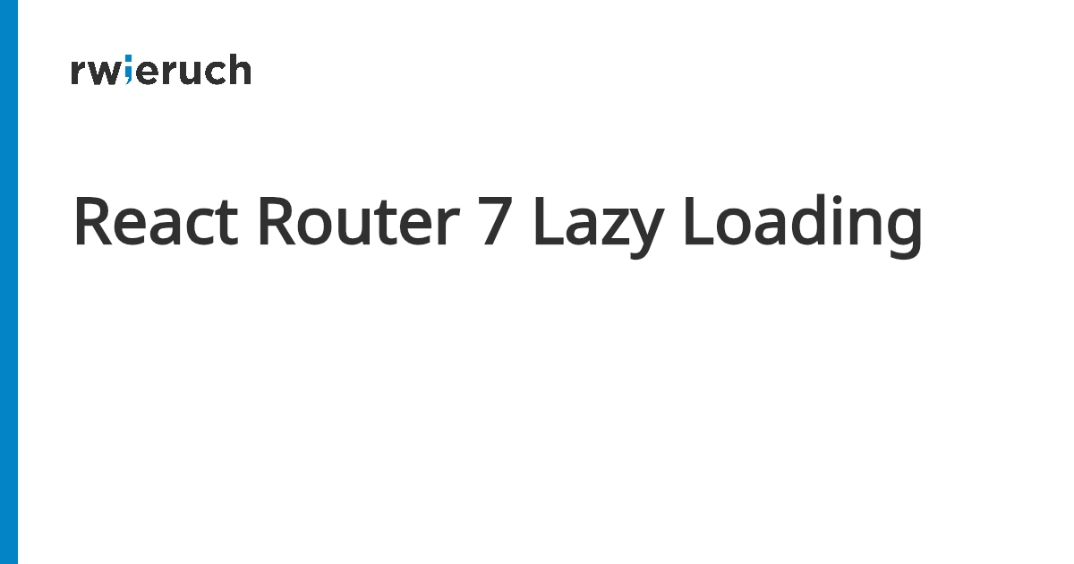 React Router 7 Lazy Loading - Robin Wieruch