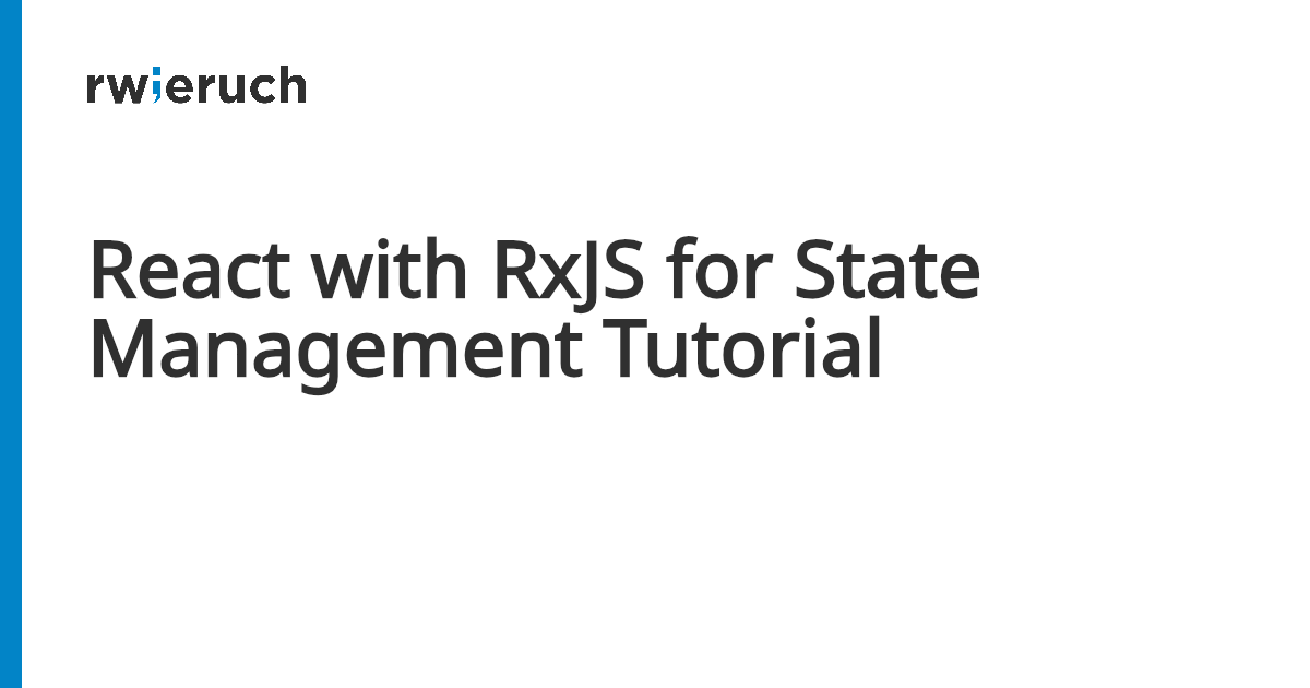 React with RxJS for State Management Tutorial - Robin Wieruch